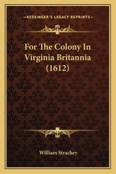 Paperback For The Colony In Virginia Britannia (1612) Book