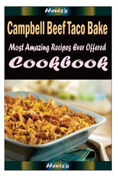 Paperback Campbell Beef Taco Bake: 101 Delicious, Nutritious, Low Budget, Mouth Watering Cookbook Book