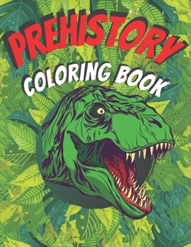 Paperback Prehistory Coloring Book: Fabulous Dinosaur Designs For Kids & Adults Book