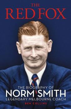 Hardcover The Red Fox: The Biography of Norm Smith: Legendary Melbourne Coach Book