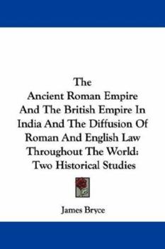 The ancient Roman empire and the British Empire in India,: The diffusion of Roman and English law throughout the world; two historical studies,