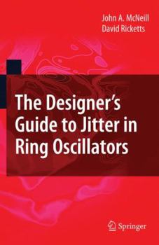 Hardcover The Designer's Guide to Jitter in Ring Oscillators Book