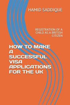 Paperback How to Make a Successful Visa Applications for the UK: Registration of a Child as a British Citizen Book