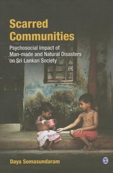 Hardcover Scarred Communities: Psychosocial Impact of Man-Made and Natural Disasters on Sri Lankan Society Book