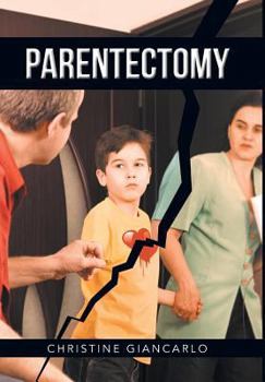 Hardcover Parentectomy: A narrative ethnography of 30 cases of parental alienation and what to do about it Book