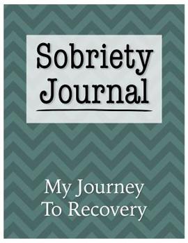 Paperback Sobriety Journal My Journey to Recovery: An addiction recovery journal with reflection writing prompts to write daily affirmations, reflect today's mo Book