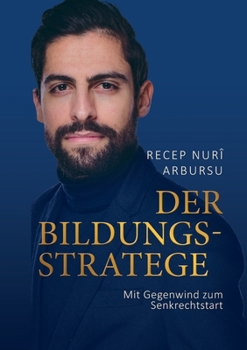 Paperback Der Bildungsstratege: Mit Gegenwind zum Senkrechtstart [German] Book
