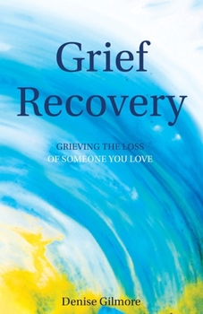 Paperback Grief Recovery: Grieving the Loss of Someone you Love. Book