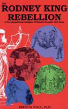 The Rodney King Rebellion: A Psychopolitical Analysis of Racial Despair and Hope