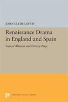 Paperback Renaissance Drama in England and Spain: Topical Allusion and History Plays Book