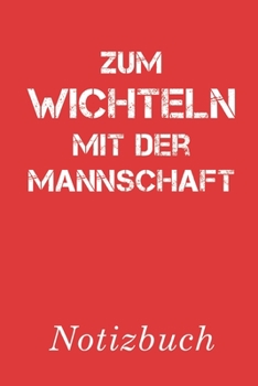 Zum Wichteln Mit Der Mannschaft Notizbuch: | Notizbuch mit 110 linierten Seiten | Format 6x9 DIN A5 | Soft cover matt | (German Edition)