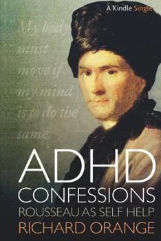 Paperback ADHD Confessions: Rousseau as Self-Help Book