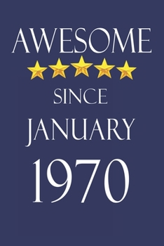 Awesome Since january 1970 Notebook Birthday Present: Lined Notebook / Journal Gift, 100 Pages, 6x9, Soft Cover, Matte Finish