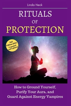 Paperback Rituals of Protection: How to Ground Yourself, Purify Your Aura, and Guard Against Energy Vampires Book
