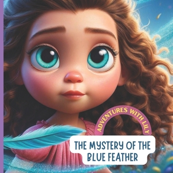 Paperback Adventures with Lily: The Mystery of the Blue Feather Book