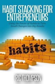 Paperback Habit Stacking for Entrepreneurs: Using the Powerful of Habits to Turn Small Challenges into Big Results Book