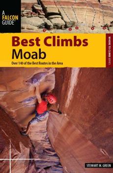 Paperback Best Climbs Moab: Over 140 of the Best Routes in the Area Book