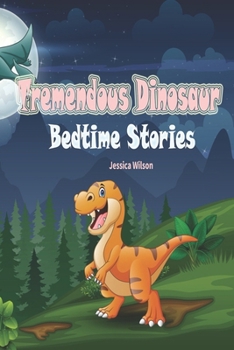 Paperback Tremendous Dinosaur Bedtime Stories: Roaring Adventures Under the Starry Sky Book