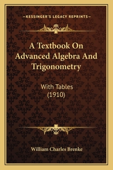 Paperback A Textbook On Advanced Algebra And Trigonometry: With Tables (1910) Book