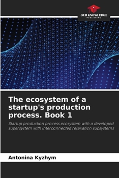 Paperback The ecosystem of a startup's production process. Book 1 Book