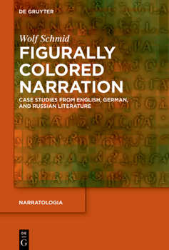 Hardcover Figurally Colored Narration: Case Studies from English, German, and Russian Literature Book