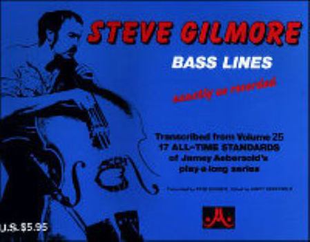 Steve Gilmore Bass Lines: Transcribed from Volume 25 of Jamey Aebersold's play-a-long Series - Book #25 of the Aebersold Play-A-Long