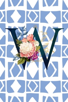 W: Monogram Initial Letter W Floral Notebook for Women and Girls