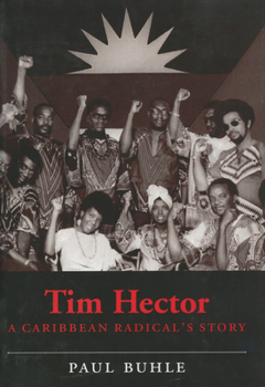 Hardcover Tim Hector: A Caribbean Radical's Story Book