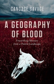 Paperback A Geography of Blood: Unearthing Memory from a Prairie Landscape Book