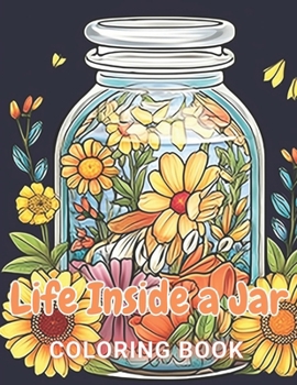 Paperback Life Inside a Jar Coloring Book: 100+ Exciting And Easy Coloring Pages Book