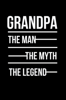 Paperback Grandpa The Man The Myth: The Legend Book