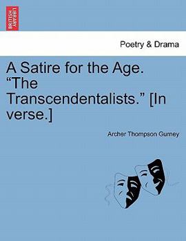 Paperback A Satire for the Age. the Transcendentalists. [in Verse.] Book