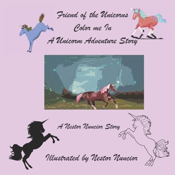 Paperback Friend of the Unicorns Color me In a Unicorn Adventure Story: Color the Unicorns in as you follow their Adventures with Rocky and Cliff Unicorn Hunter Book