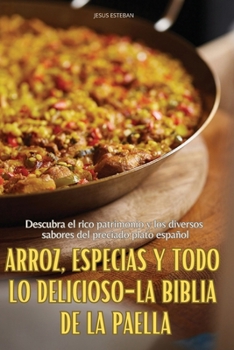 Paperback Arroz, Especias Y Todo Lo Delicioso-La Biblia de la Paella [Spanish] Book