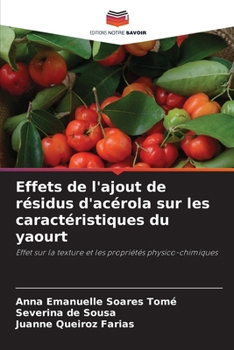 Effets de l'ajout de résidus d'acérola sur les caractéristiques du yaourt (French Edition)