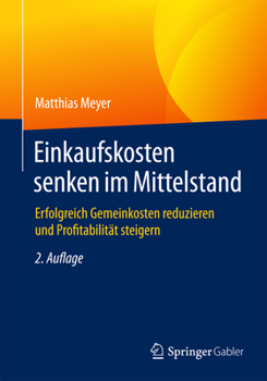 Einkaufskosten Senken Im Mittelstand: Erfolgreich Gemeinkosten Reduzieren Und Profitabilitat Steigern