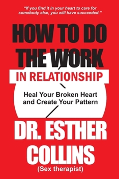 Paperback How to Do work in Relationship: Heal Your Broken Heart and Create Your Pattern Book