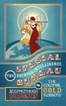 Paperback The Special Counter-Intelligence Bureau: The Colonial Gold Robbery Book