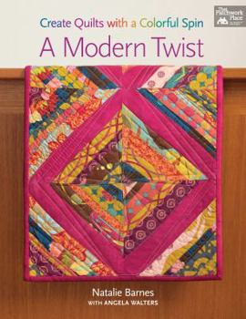 Paperback A Modern Twist: Create Quilts with a Colorful Spin Book