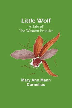 Little Wolf: A Tale of the Western Frontier