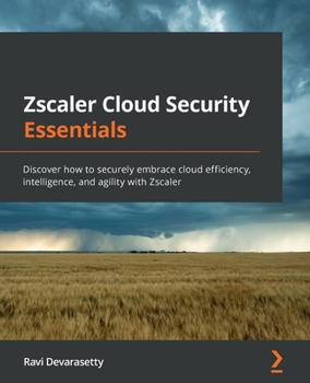Paperback Zscaler Cloud Security Essentials: Discover how to securely embrace cloud efficiency, intelligence, and agility with Zscaler Book
