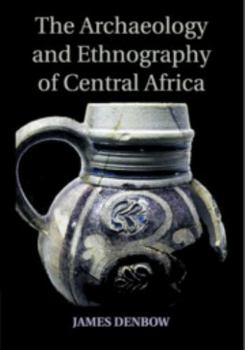 Paperback The Archaeology and Ethnography of Central Africa Book
