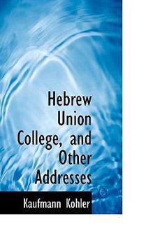 Hebrew Union College, and Other Addresses