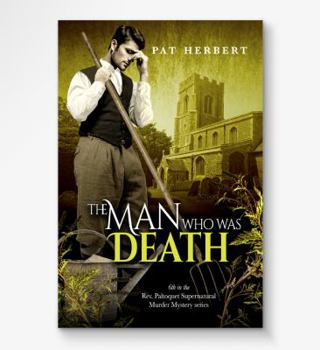 The Man Who Was Death (Book 6 in the Reverend Paltoquet Supernatural Mystery Series) - Book #6 of the Reverend Bernard Paltoquet Mystery Series