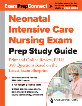 Paperback Neonatal Intensive Care Nursing Exam Prep Study Guide: Print and Online Review, Plus 350 Questions Based on the Latest Exam Blueprint Book