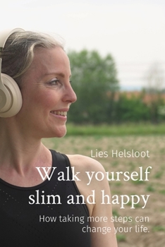 Paperback Walk yourself slim and happy: How taking more steps can change your life. Book