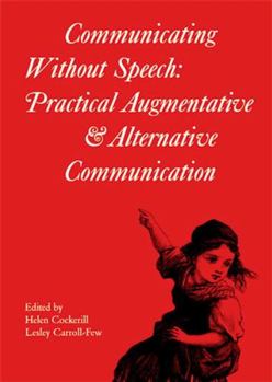 Hardcover Communicating Without Speech: Practical Augmentative and Alternative Communication for Children Book