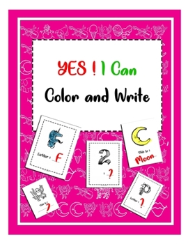 Paperback YES ! I Can Color and Write: A Fun Work book For Learning, Coloring and More for kids and childrens between 4-8 Book