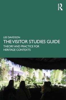 Paperback The Visitor Studies Guide: Theory and Practice for Heritage Contexts Book