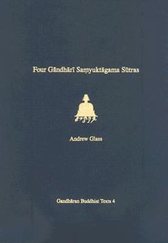 Hardcover Four Gandhari Samyuktagama Sutras: Senior Kharosthi Fragment 5 Book